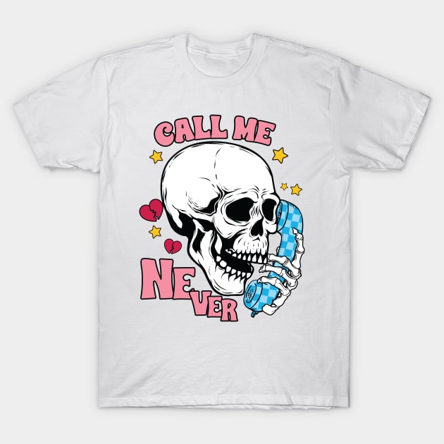 "Call Me Never" Funny Skull T-Shirt by FlawlessSeams